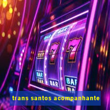 trans santos acompanhante